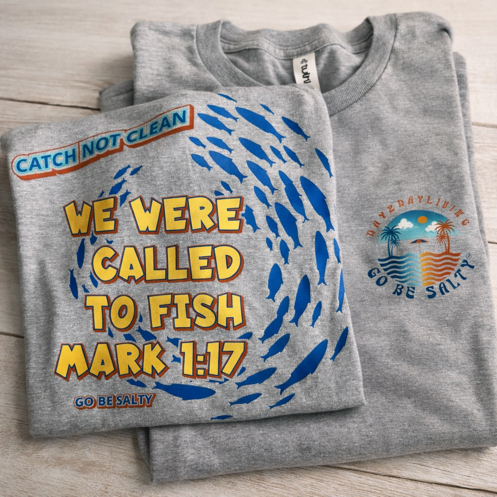Go Be Salty Catch Not Clean™ Tees