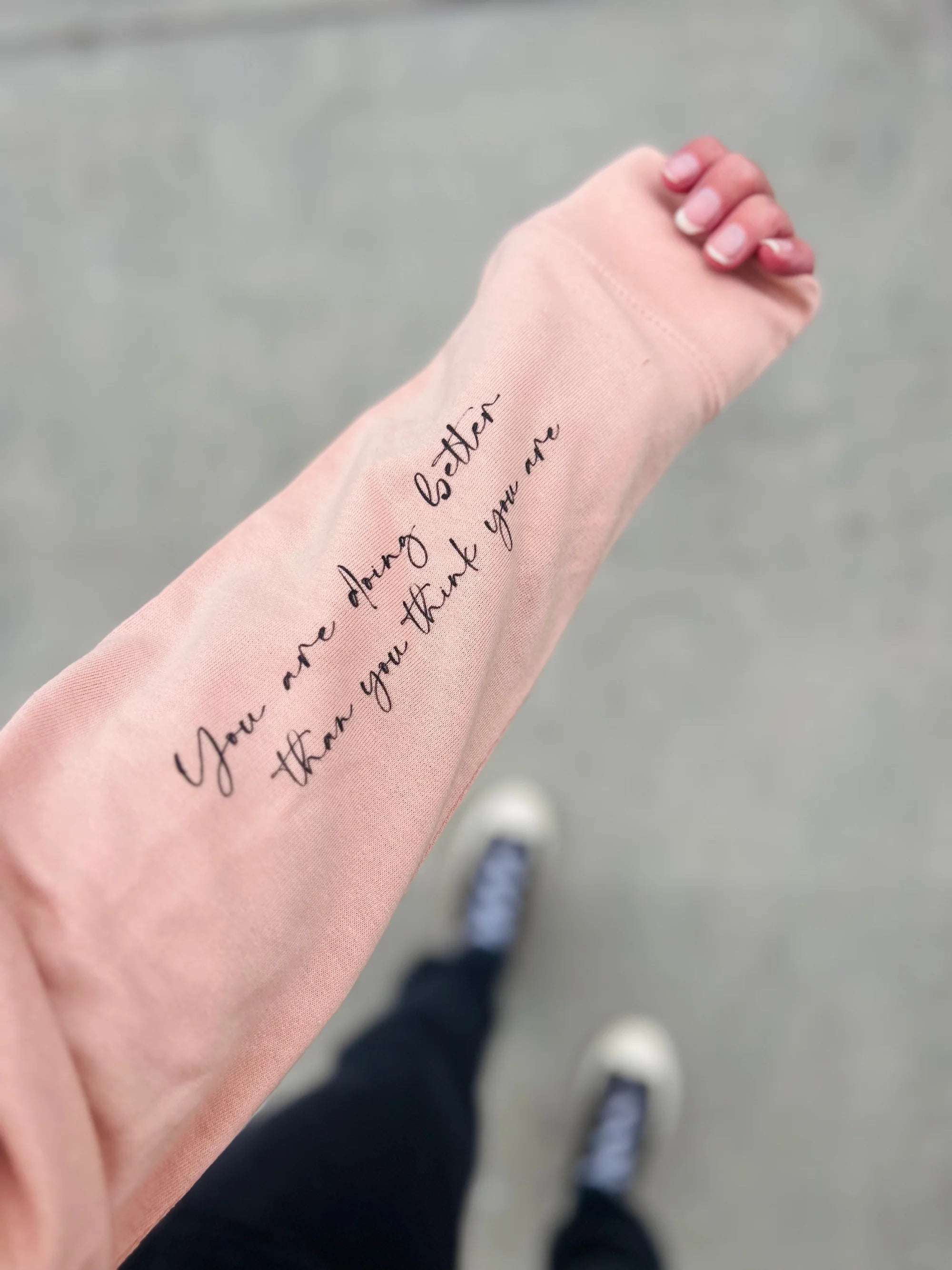 You Are Doing Better Than You Think You Are French Terry Sweatshirt